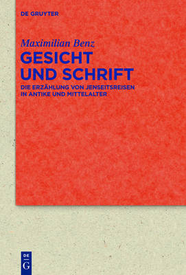 Gesicht und Schrift: Die Erzahlung von Jenseitsreisen in Antike und Mittelalter