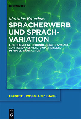 Spracherwerb und Sprachvariation: Eine phonetisch-phonologische Analyse zum regionalen Erstspracherwerb im Moselfrankischen