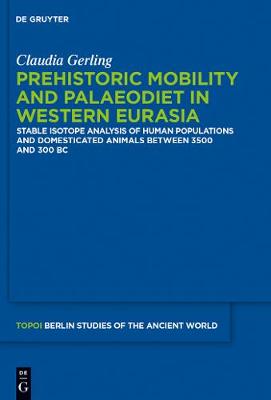 Prehistoric Mobility and Diet in the West Eurasian Steppes 3500 to 300 BC: An Isotopic Approach