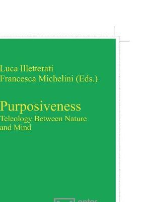 Purposiveness: Teleology Between Nature and Mind