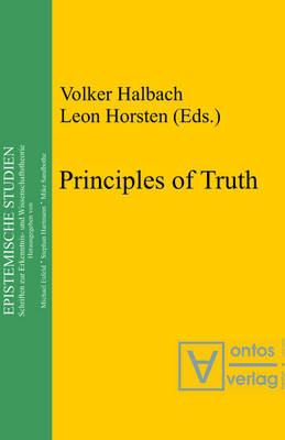 Principles of Truth: [ Conference Truth, Necessity and Provability, Which Was Held in Leuven,  Belgium, from 18 to 20 November 1999] 2nd Revised edition