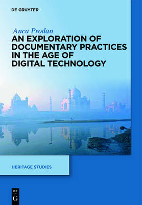 Digital Memory of the World: An Exploration of Documentary Practices in the Age of Digital Technology