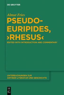 Pseudo-Euripides, &quote;Rhesus&quote;: Edited with Introduction and Commentary