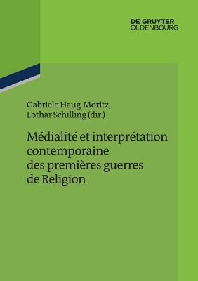 Médialité et interprétation contemporaine des premières guerres de Religion