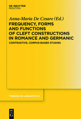 Frequency, Forms and Functions of Cleft Constructions in Romance and Germanic: Contrastive, Corpus-Based Studies