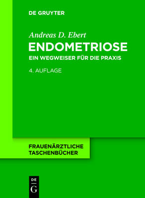 Endometriose: Ein Wegweiser Fur Die Praxis 4th 4., Aktual. Und Uberarb. Aufl. ed.