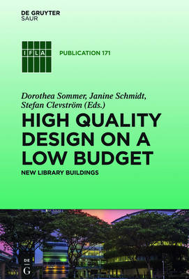 High quality design on a low budget: New library buildings. Proceedings of the Satellite Conference of the IFLA  Library Buildings and Equipment Section Making ends meet: high quality design on a low budget held at Li Ka Shing Library, Singapore Management University, 15-16 August 2013