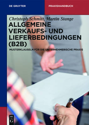 Allgemeine Verkaufs- und Lieferbedingungen (B2B): Musterklauseln fur die unternehmerische Praxis
