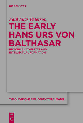 Early Hans Urs von Balthasar: Historical Contexts and Intellectual Formation