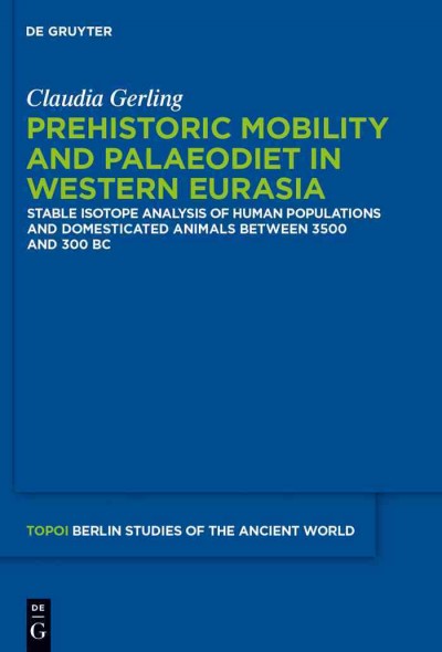 Prehistoric Mobility and Diet in the West Eurasian Steppes 3500 to 300 BC: An Isotopic Approach