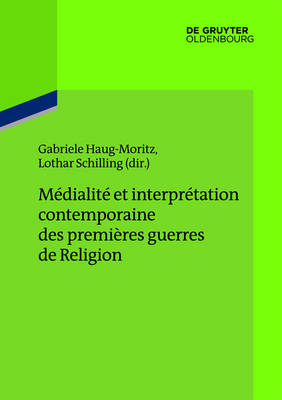 MÃ©dialitÃ© et interprÃ©tation contemporaine des premiÃ¨res guerres de Religion