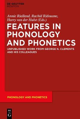 Features in Phonology and Phonetics: Posthumous Writings by Nick Clements and Coauthors