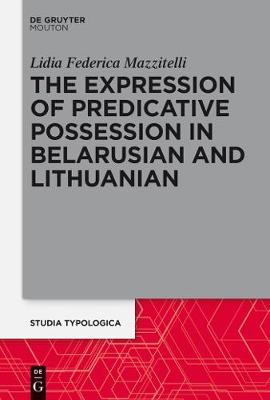 Expression of Predicative Possession: A Comparative Study of Belarusian and Lithuanian