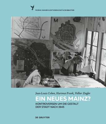 Ein Neues Mainz?: Kontroversen Um Die Gestalt Der Stadt Nach 1945 New edition