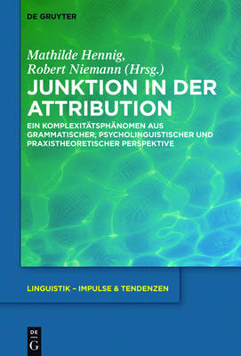 Junktion in der Attribution: Ein Komplexitatsphanomen aus grammatischer, psycholinguistischer und praxistheoretischer Perspektive