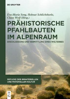 PrÃ¤historische Pfahlbauten im Alpenraum: Erschlie ung und Vermittlung eines Welterbes