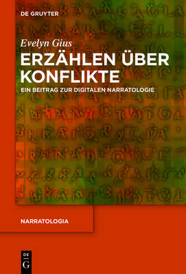 ErzÃ¤hlen Ã¼ber Konflikte: Ein Beitrag zur digitalen Narratologie