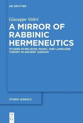 Mirror of Rabbinic Hermeneutics: Studies in Religion, Magic, and Language Theory in Ancient Judaism