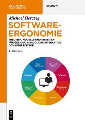 Software-Ergonomie: Theorien, Modelle und Kriterien fur gebrauchstaugliche interaktive Computersysteme