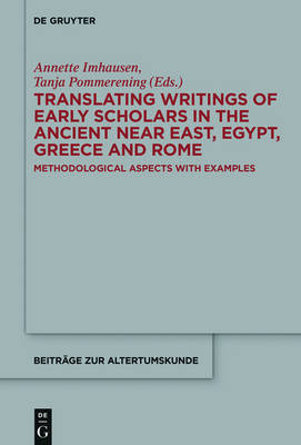 Translating Writings of Early Scholars in the Ancient Near East, Egypt,  Greece and Rome: Methodological Aspects with Examples