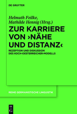 Zur Karriere von â€ºNÃ¤he und Distanzâ€¹: Rezeption und Diskussion des Koch-Oesterreicher-Modells