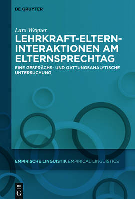 Lehrkraft-Eltern-Interaktionen am Elternsprechtag: Eine gesprachs- und gattungsanalytische Untersuchung