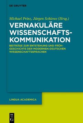 VernakulÃ¤re Wissenschaftskommunikation: Beitrage zur Entstehung und Fruhgeschichte der modernen deutschen Wissenschaftssprachen