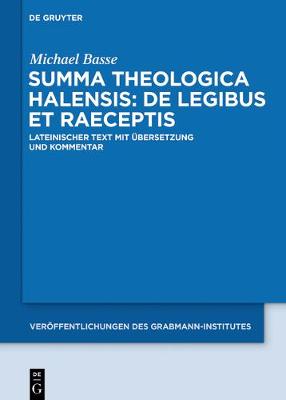 Summa Theologica Halensis: de Legibus Et Praeceptis: Lateinischer Text Mit Übersetzung Und Kommentar