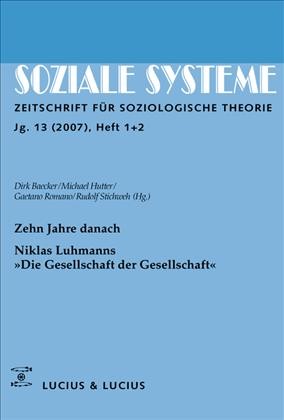 Zehn Jahre danach. Niklas Luhmanns Â»Die Gesellschaft der GesellschaftÂ«: Themenheft Soziale Systeme 1+2/07