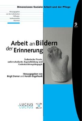 Arbeit an Bildern der Erinnerung: Asthetische Praxis, auerschulische Jugendbildung und Gedenkstattenpadagogik