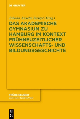 Das Akademische Gymnasium zu Hamburg (gegr. 1613) im Kontext frÃ¼hneuzeitlicher Wissenschafts- und Bildungsgeschichte
