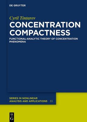 Concentration Compactness: Functional-Analytic Theory of Concentration Phenomena