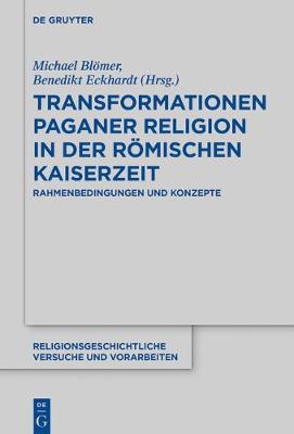 Transformationen paganer Religion in der rÃ¶mischen Kaiserzeit: Rahmenbedingungen und Konzepte