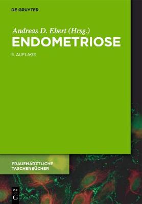 Endometriose: Ein Wegweiser für die Praxis 5., aktual. und überarb. Aufl.