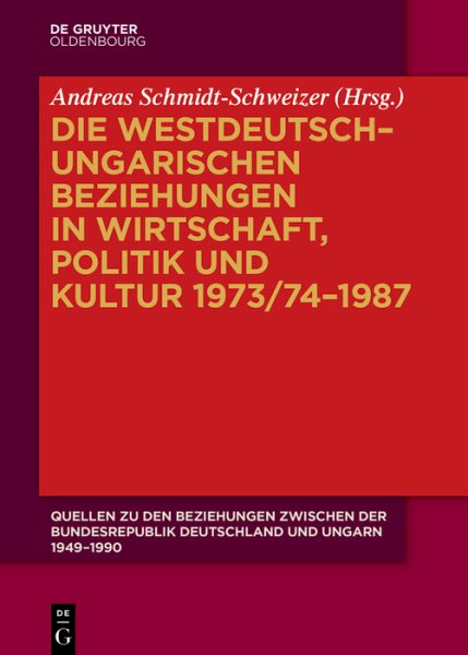 Die westdeutschâ€“ungarischen Beziehungen in Wirtschaft, Politik und Kultur 1973/74â€“1987
