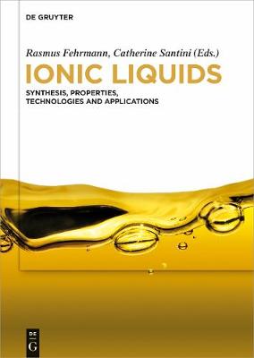 Ionic Liquids: Synthesis, Properties, Technologies and Applications