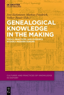 Genealogical Knowledge in the Making: Tools, Practices, and Evidence in Early Modern Europe