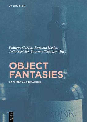 Object Fantasies: Experience & Creation