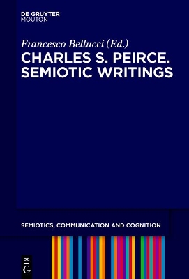 Charles S. Peirce. Selected Writings on Semiotics, 18941912