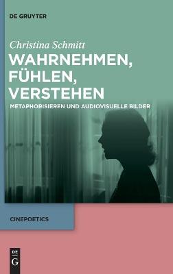 Wahrnehmen, fühlen, verstehen: Metaphorisieren und audiovisuelle Bilder