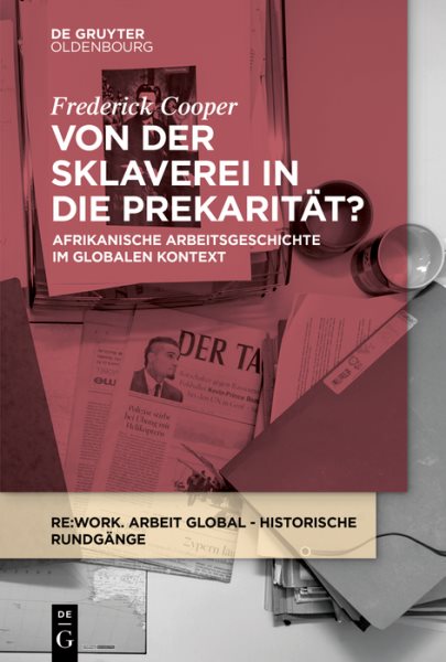 Von der Sklaverei in die PrekaritÃ¤t?: Afrikanische Arbeitsgeschichte im globalen Kontext