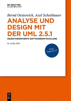 Analyse Und Design Mit Der UML 2.5.1: Objektorientierte Softwareentwicklung 12th Newly Structured and Enlarged Based on Essence 1.2 ed.