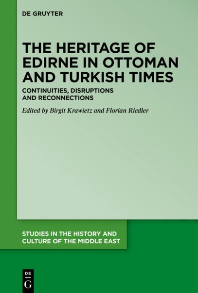Heritage of Edirne in Ottoman and Turkish Times: Continuities, Disruptions and Reconnections