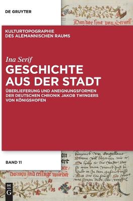 Geschichte aus der Stadt: Überlieferung und Aneignungsformen der deutschen Chronik Jakob Twingers von  Königshofen