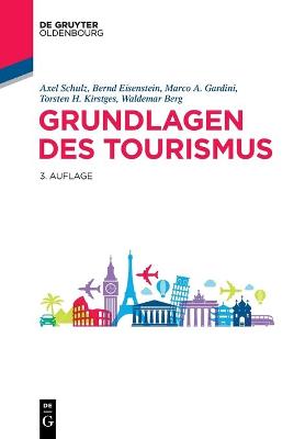 Grundlagen Des Tourismus 3rd 3., Vollstandig Uberarbeitete Und Erganzte Auflage ed.