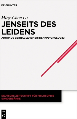 Jenseits des Leidens: Adornos Beitrag zu einer &quote;Denkpsychologie&quote;