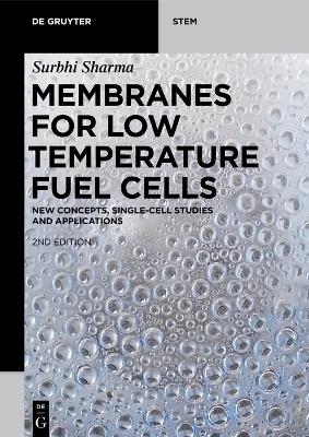 Membranes for Low Temperature Fuel Cells: New Concepts, Single-Cell Studies and Applications 2nd Edition