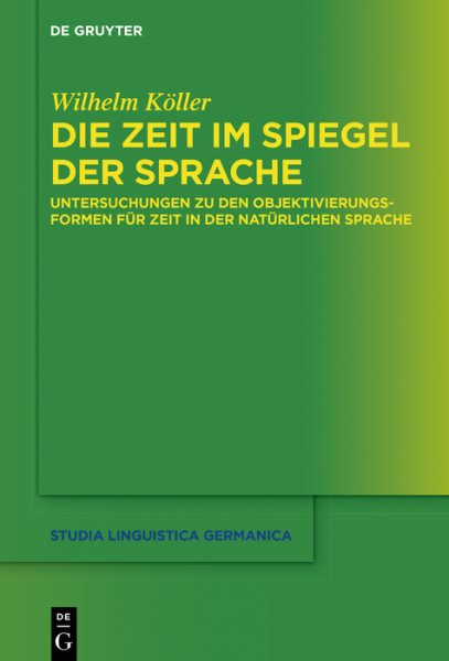 Die Zeit im Spiegel der Sprache: Untersuchungen zu den Objektivierungsformen für Zeit in der natürlichen  Sprache