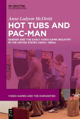 Hot Tubs and Pac-Man: Gender and the Early Video Game Industry in the United States (1950s1980s)