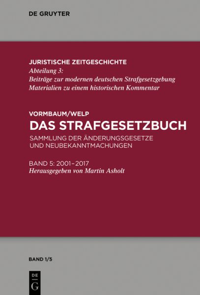 Das Strafgesetzbuch: Sammlung der Anderungsgesetze und Neubekanntmachungen Band 5: 2001 bis 2017